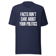 Facts Don't Care About Your Politics Shirt