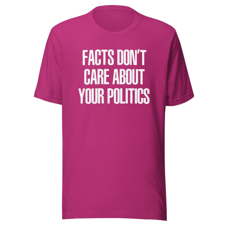 Facts Don't Care About Your Politics Shirt