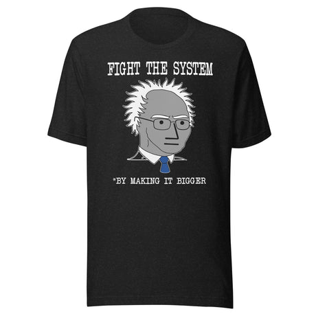 Fight The System By Making It Bigger NPC Shirt