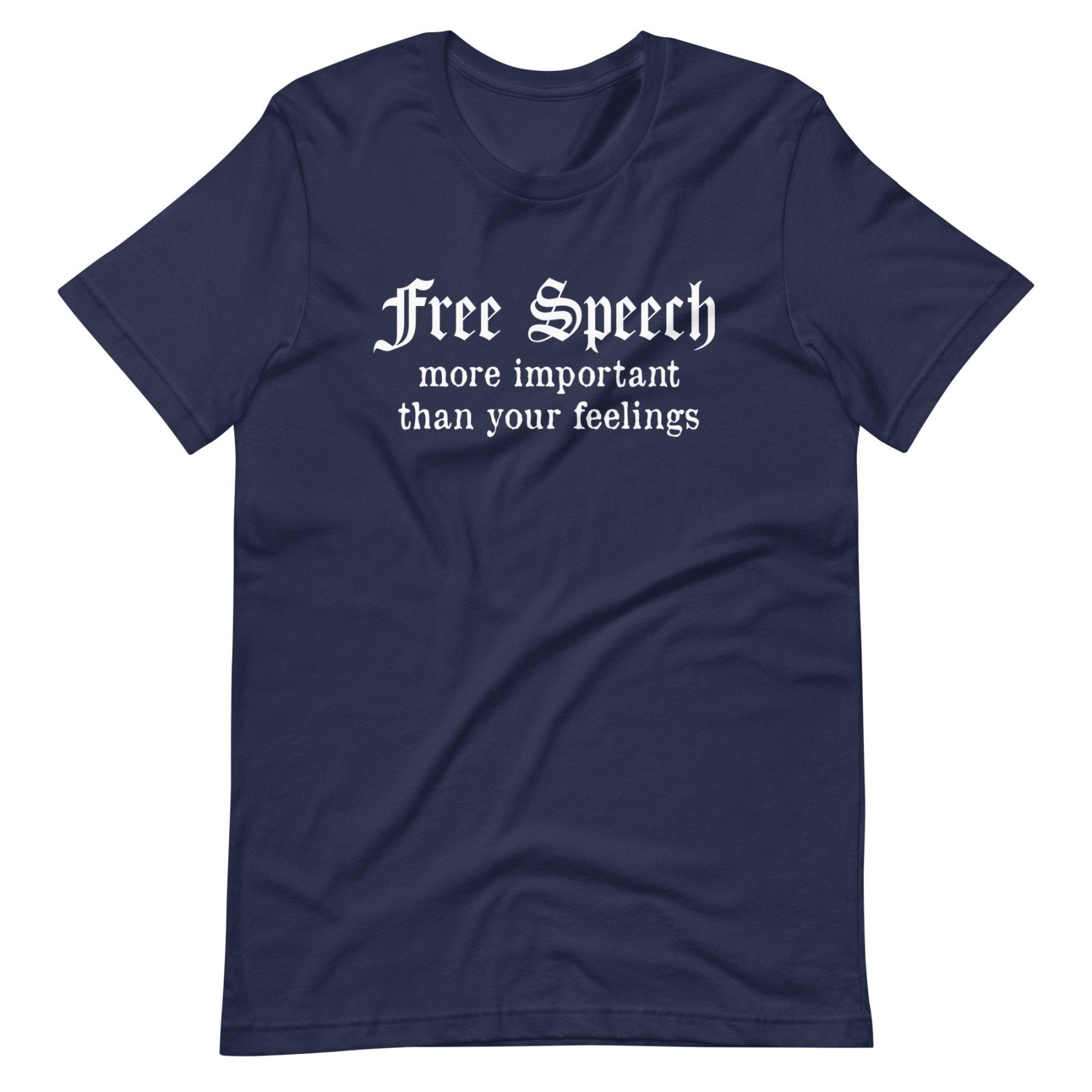 Free Speech More Important Than Your Feelings Shirt – Libertarian