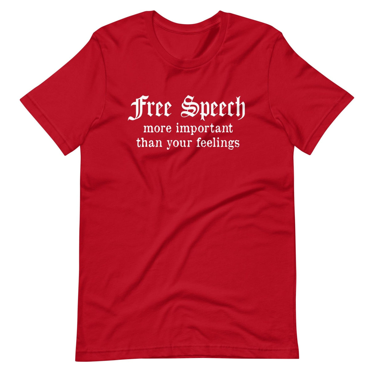 Free Speech More Important Than Your Feelings T-Shirts Free Speech More Important Than Your Feelings T-Shirts