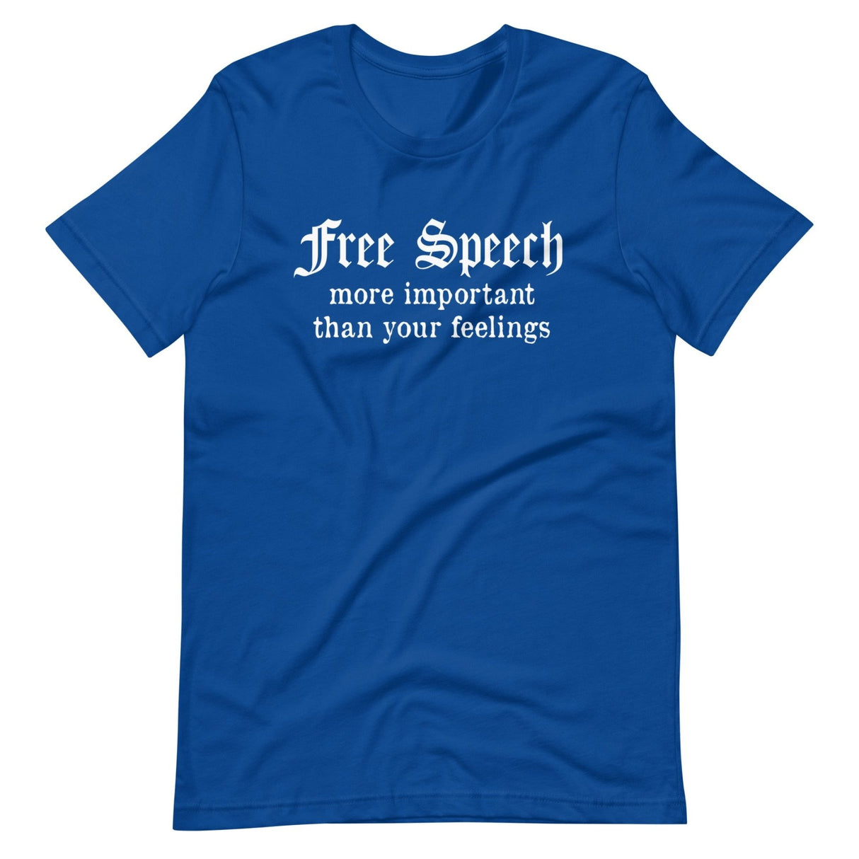 Free Speech More Important Than Your Feelings T-Shirts Free Speech More Important Than Your Feelings T-Shirts
