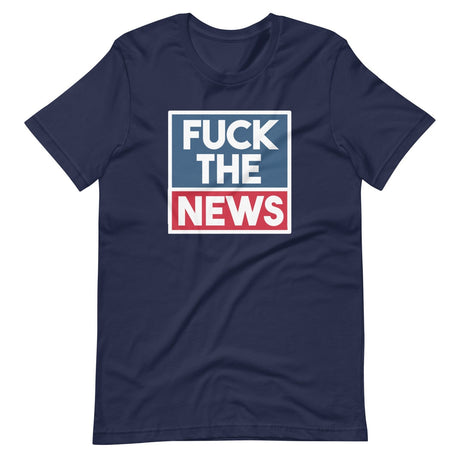 Fuck The News Shirt
