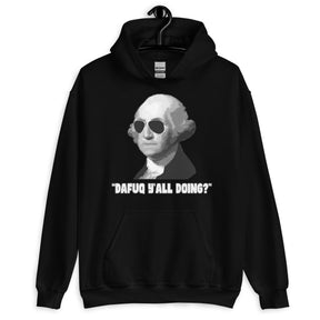 George Washington Dafuq Y'all Doing Hoodie