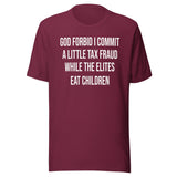 God Forbid I Commit A Little Tax Fraud Shirt