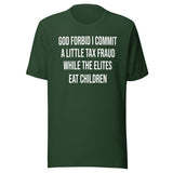 God Forbid I Commit A Little Tax Fraud Shirt