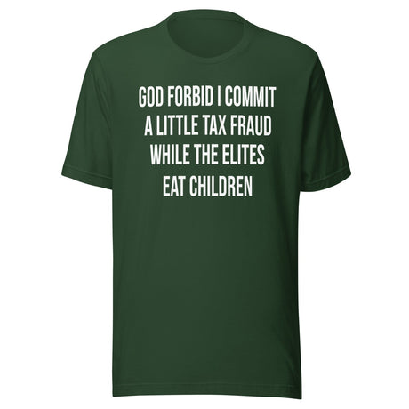 God Forbid I Commit A Little Tax Fraud Shirt