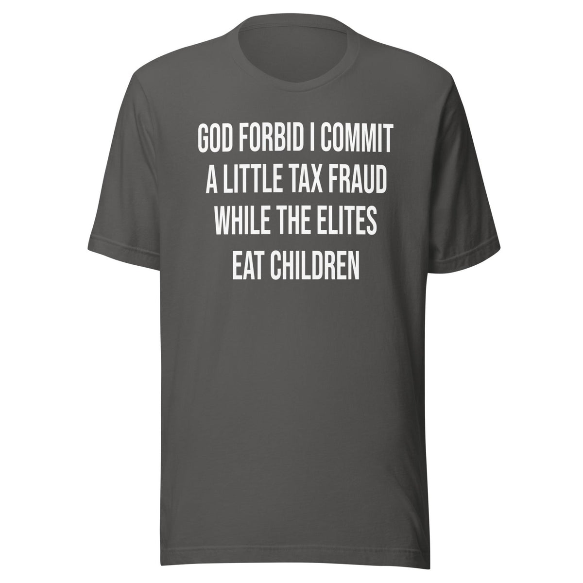 God Forbid I Commit A Little Tax Fraud Shirt