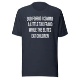 God Forbid I Commit A Little Tax Fraud Shirt