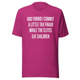 God Forbid I Commit A Little Tax Fraud Shirt