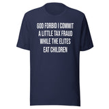 God Forbid I Commit A Little Tax Fraud Shirt