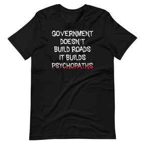 Government Builds Psychopaths Shirt
