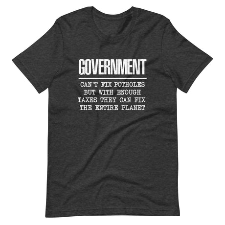 Government Can't Fix Potholes But Can Save The Planet Shirt