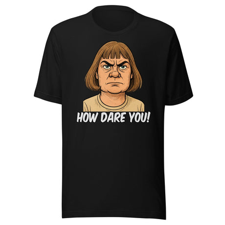 Greta Thunberg Haircut How Dare You Parody Shirt