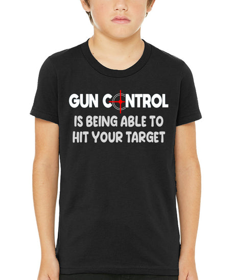 Gun Control is Being Able to Hit Your Target Youth Shirt