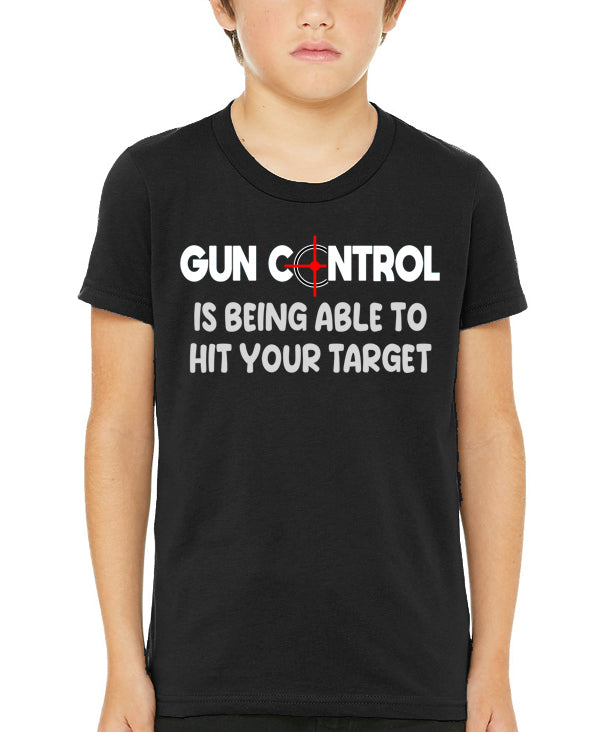 Gun Control is Being Able to Hit Your Target Youth Shirt