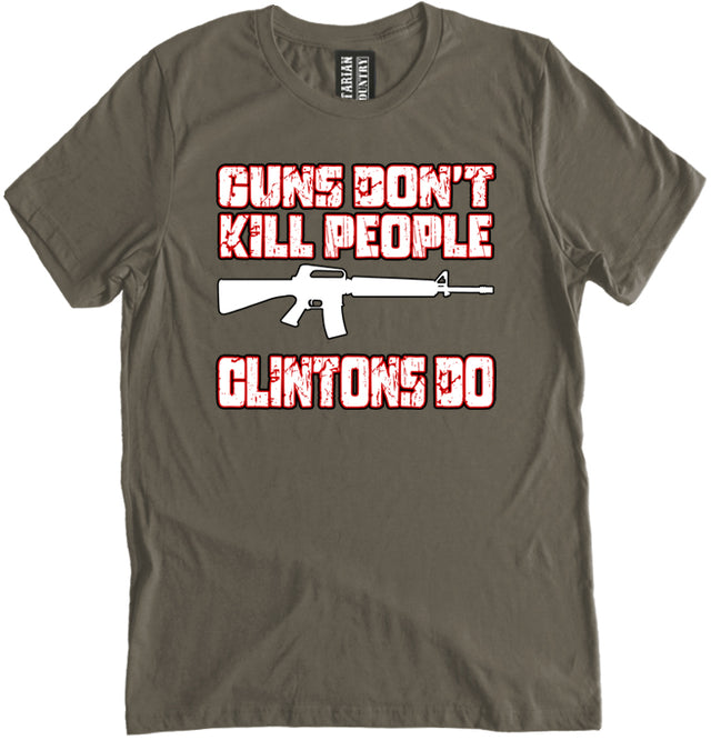 Guns Don't Kill People Clintons Do Shirt