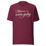 Happiness Is A Warm Gulag Shirt