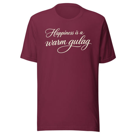 Happiness Is A Warm Gulag Shirt