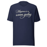 Happiness Is A Warm Gulag Shirt
