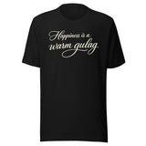 Happiness Is A Warm Gulag Shirt