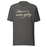 Happiness Is A Warm Gulag Shirt
