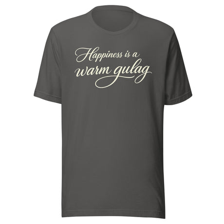 Happiness Is A Warm Gulag Shirt