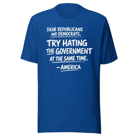 Hate The Government At The Same Time Shirt