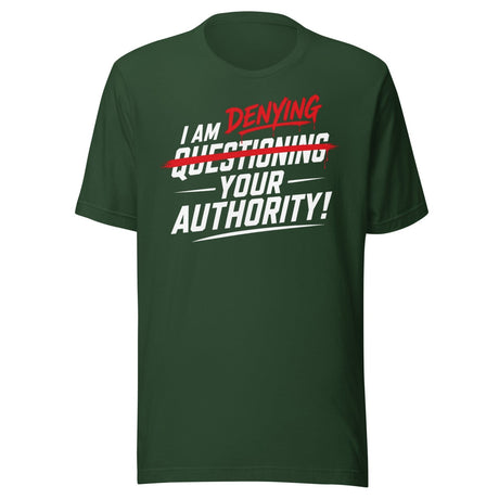 I Am Denying Your Authority Shirt