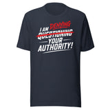 I Am Denying Your Authority Shirt
