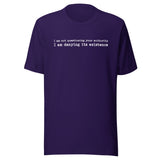 I Am Not Questioning Your Authority Shirt