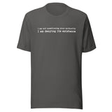 I Am Not Questioning Your Authority Shirt