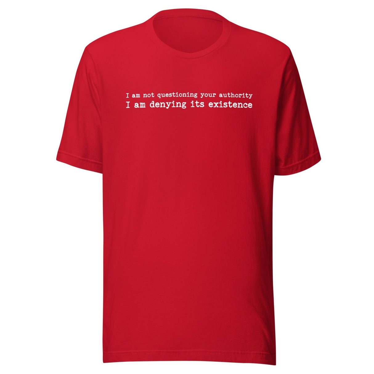 I Am Not Questioning Your Authority Shirt