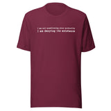 I Am Not Questioning Your Authority Shirt