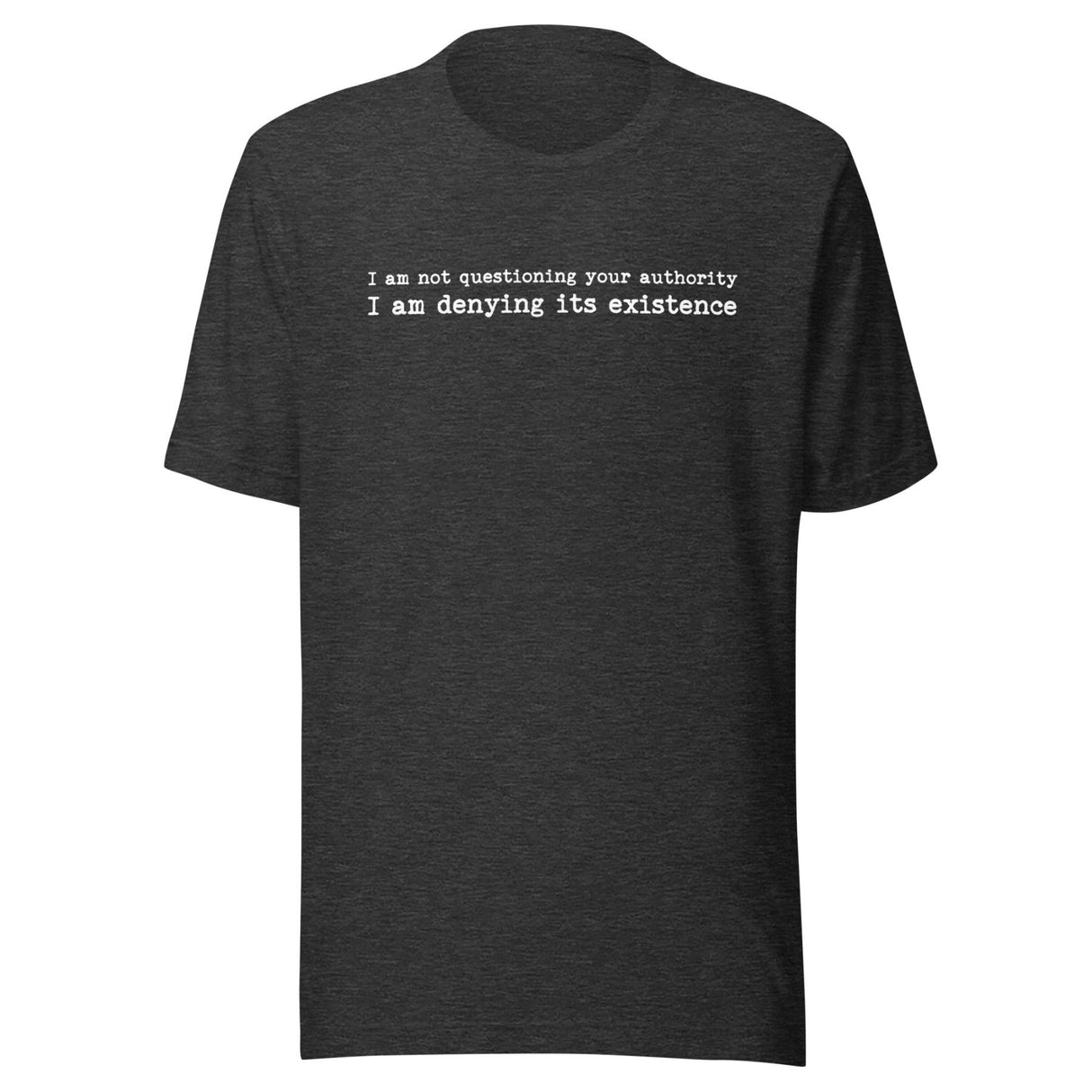 I Am Not Questioning Your Authority Shirt