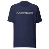 I Am Not Questioning Your Authority Shirt