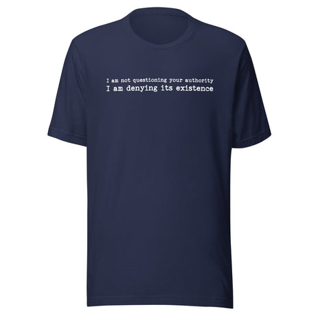 I Am Not Questioning Your Authority Shirt
