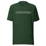 I Am Not Questioning Your Authority Shirt