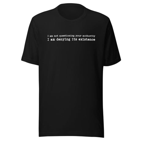 I Am Not Questioning Your Authority Shirt