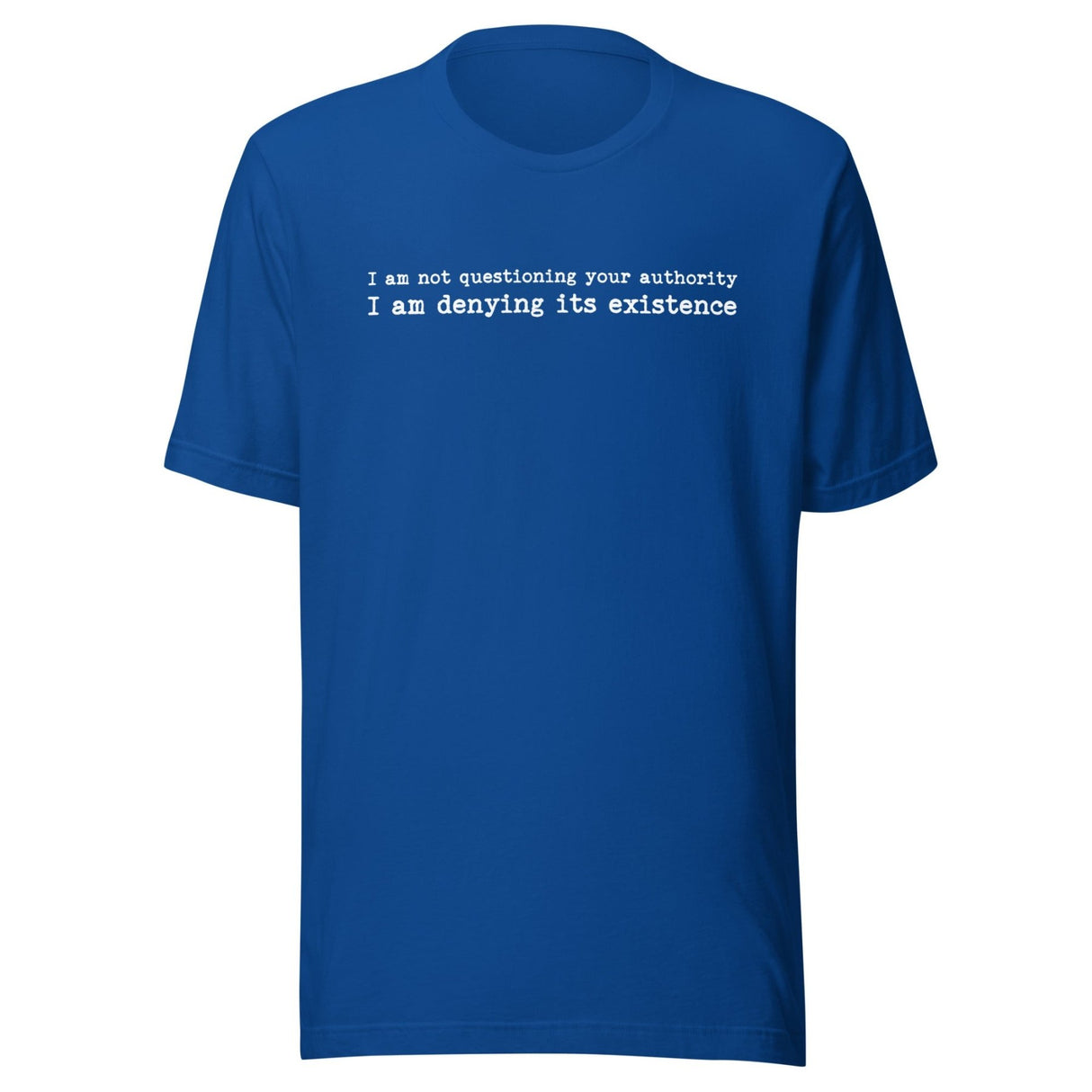 I Am Not Questioning Your Authority Shirt