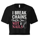 I Break Chains Not Nails Women's Crop Top