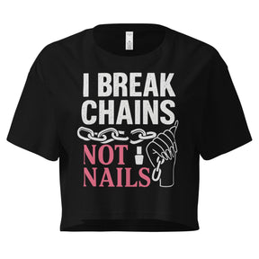 I Break Chains Not Nails Women's Crop Top
