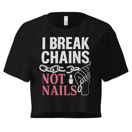 I Break Chains Not Nails Women's Crop Top