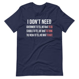 I Don't Need Government To Tell Me What To Do Shirt