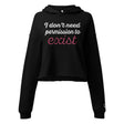 I Don't Need Permission To Exist Women's Crop Hoodie