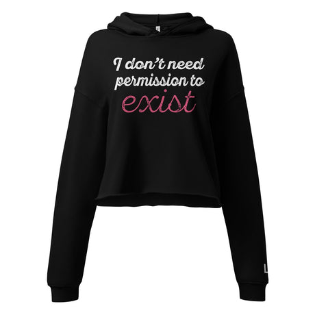 I Don't Need Permission To Exist Women's Crop Hoodie