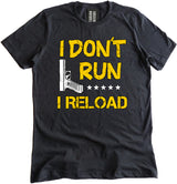 I Don't Run I Reload Shirt