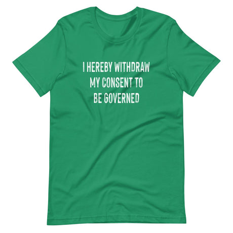 I Hereby Withdraw My Consent to Be Governed Shirt