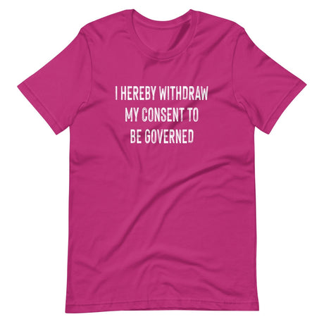 I Hereby Withdraw My Consent to Be Governed Shirt