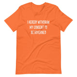 I Hereby Withdraw My Consent to Be Governed Shirt